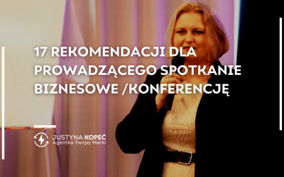 17 rekomendacji dla prowadzącego spotkanie biznesowe /konferencję