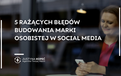 5 rażących błędów budowania marki osobistej w social media