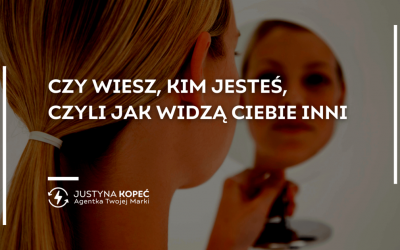 Czy wiesz, kim jesteś, czyli jak widzą Ciebie inni