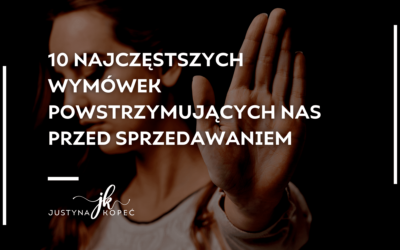 10 najczęstszych wymówek powstrzymujących nas przed sprzedawaniem