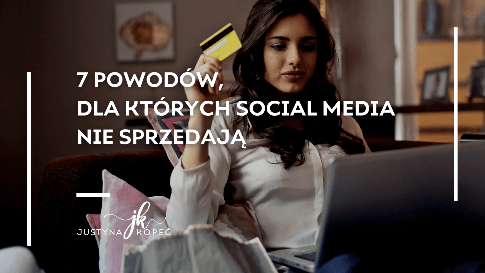 social media nie sprzedają Justyna Kopeć blog artykuł