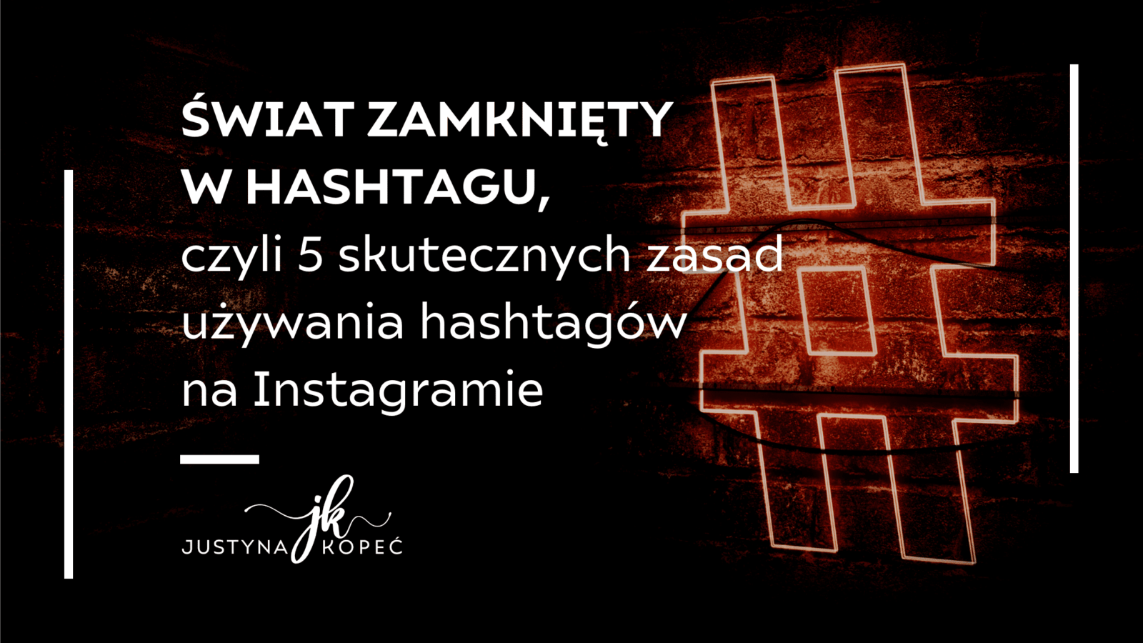 zasady używania hashtagów na Instagramie Justyna Kopeć blog artykuł
