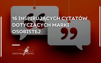 16 inspirujących cytatów dotyczących marki osobistej
