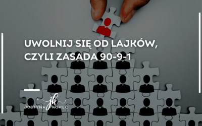Uwolnij się od&nbsp;lajków, czyli zasada 90-9-1