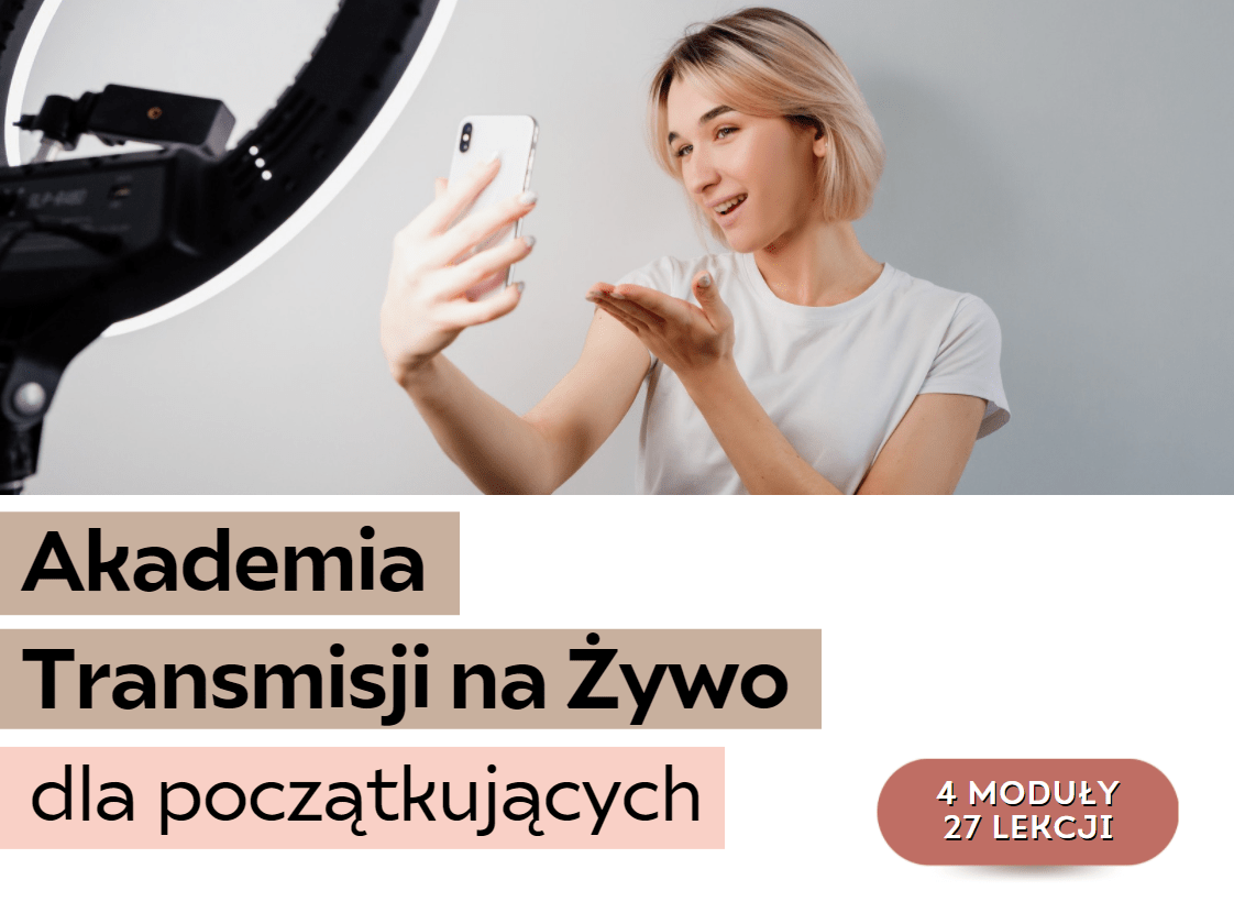 Akademia Transmisji na Żywo kurs online Justyna Kopeć
