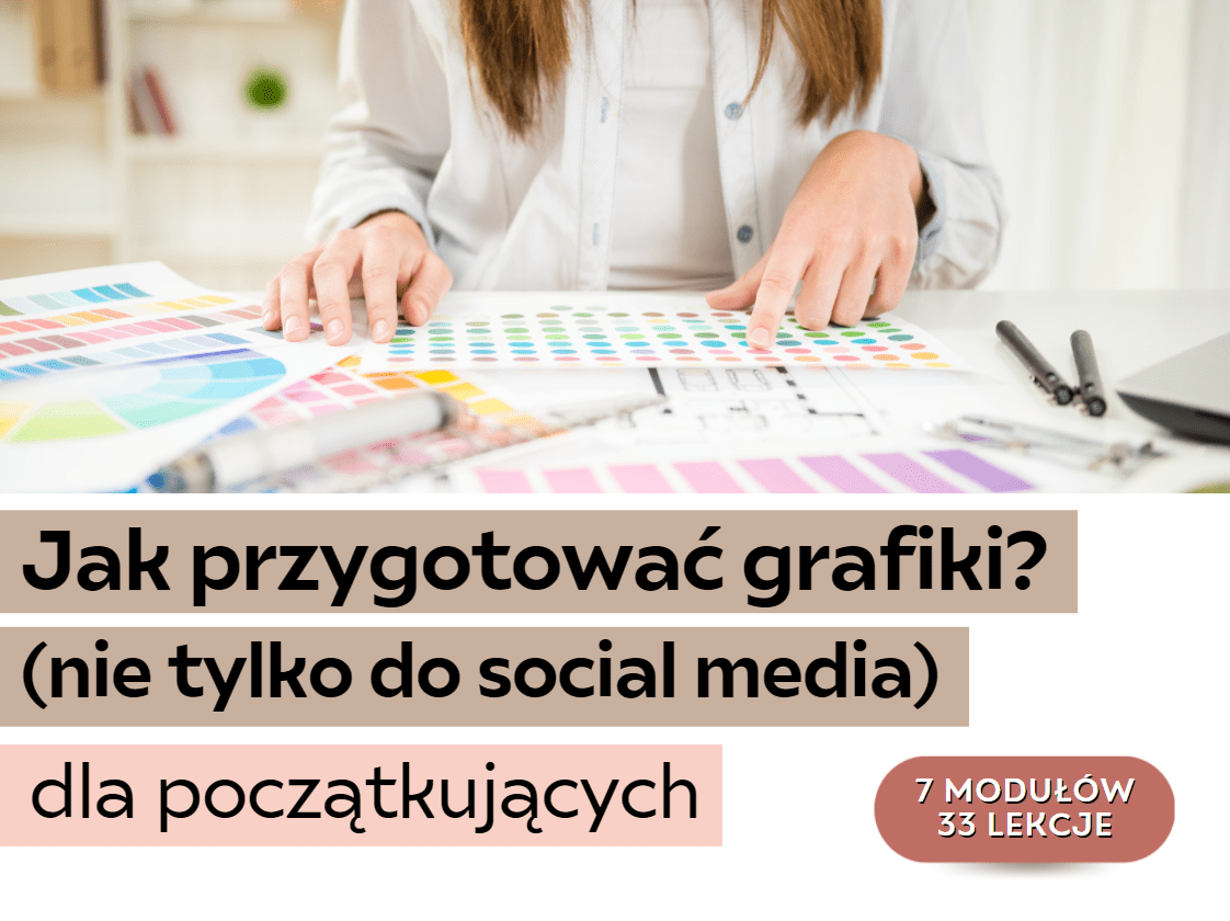 Jak przygotować grafiki nie tylko do social media kurs online Justyna Kopeć