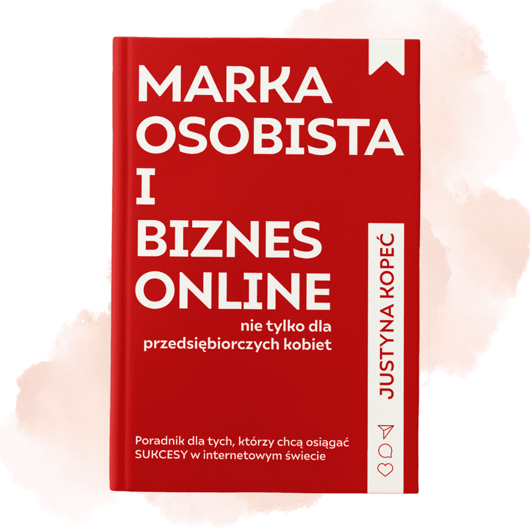 książka Marka osobista i biznes online nie tylko dla przedsiębiorczych kobiet Justyna Kopeć