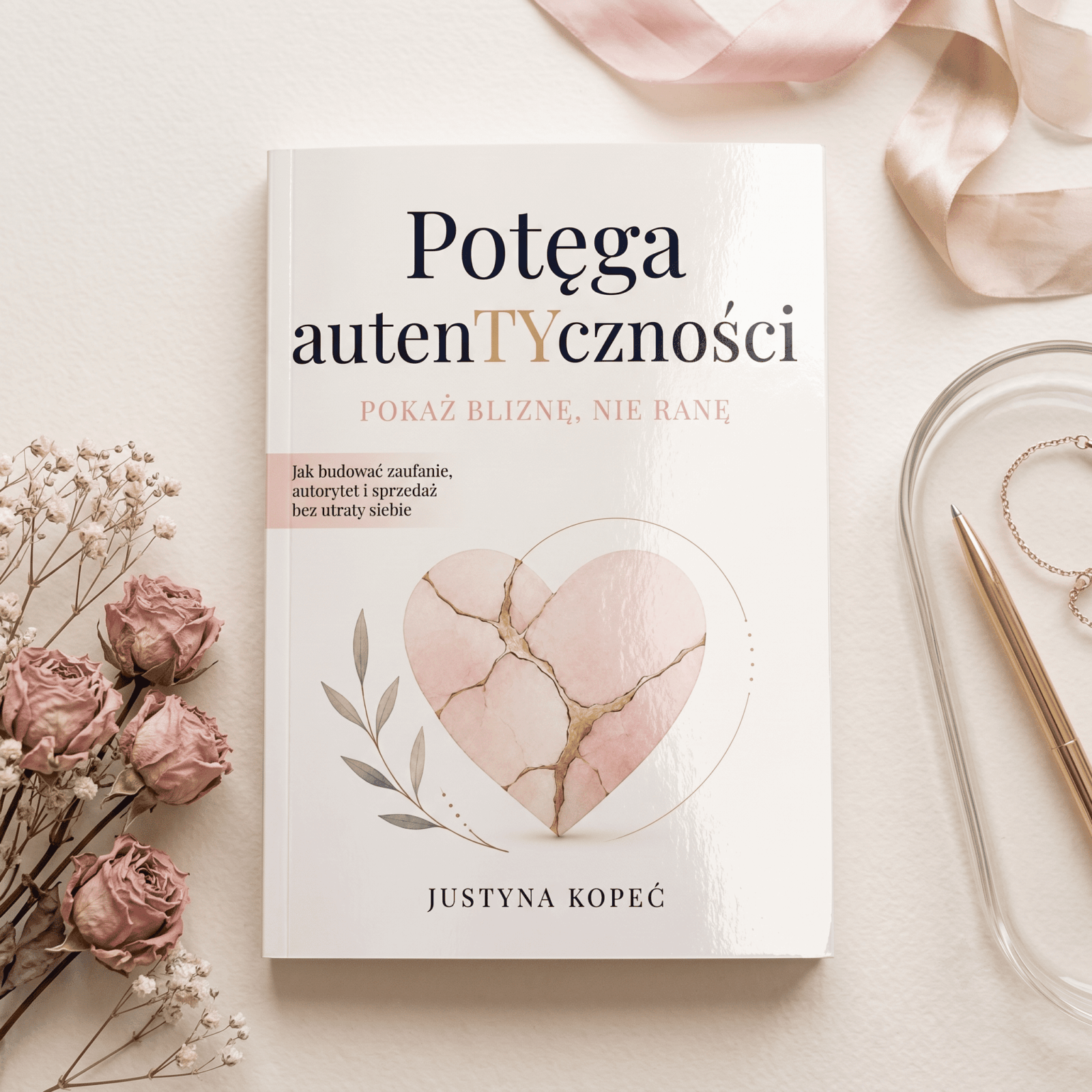 Potęga autentyczności. Pokaż bliznę, nie&nbsp;ranę. Justyna Kopeć