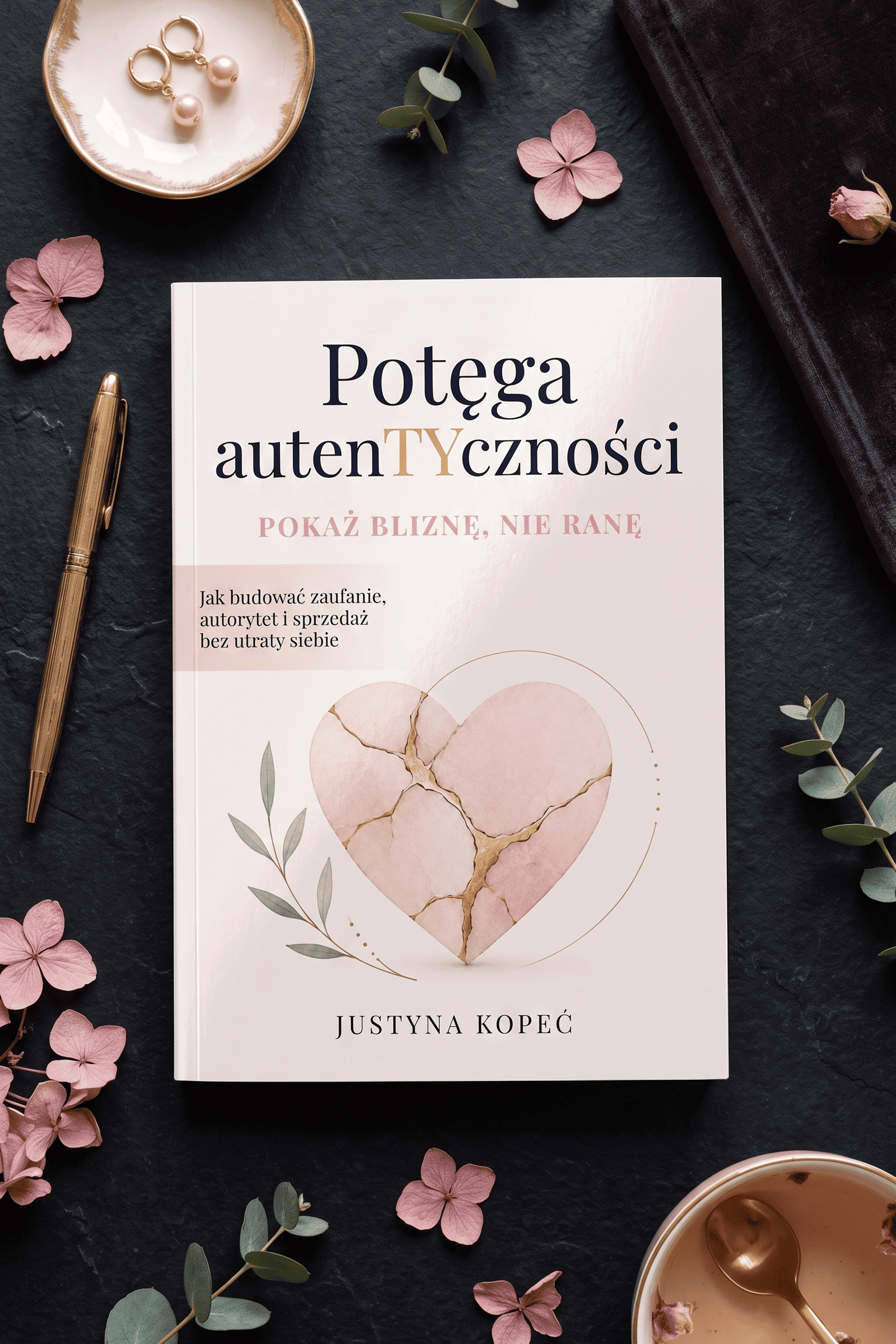 Potęga autentyczności Potęga autentyczności Justyna Kopeć książka
